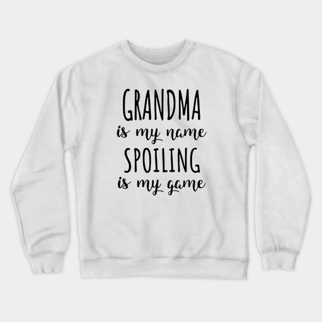 Grandma is my name spoiling is my game Crewneck Sweatshirt by bryanartsakti